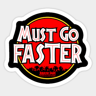 Jurassic Park, movie quote, Must go faster Sticker